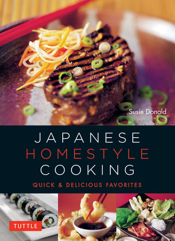 Japanese Homestyle Cooking: Quick and Delicious Favorites (Tuttle Specials)
