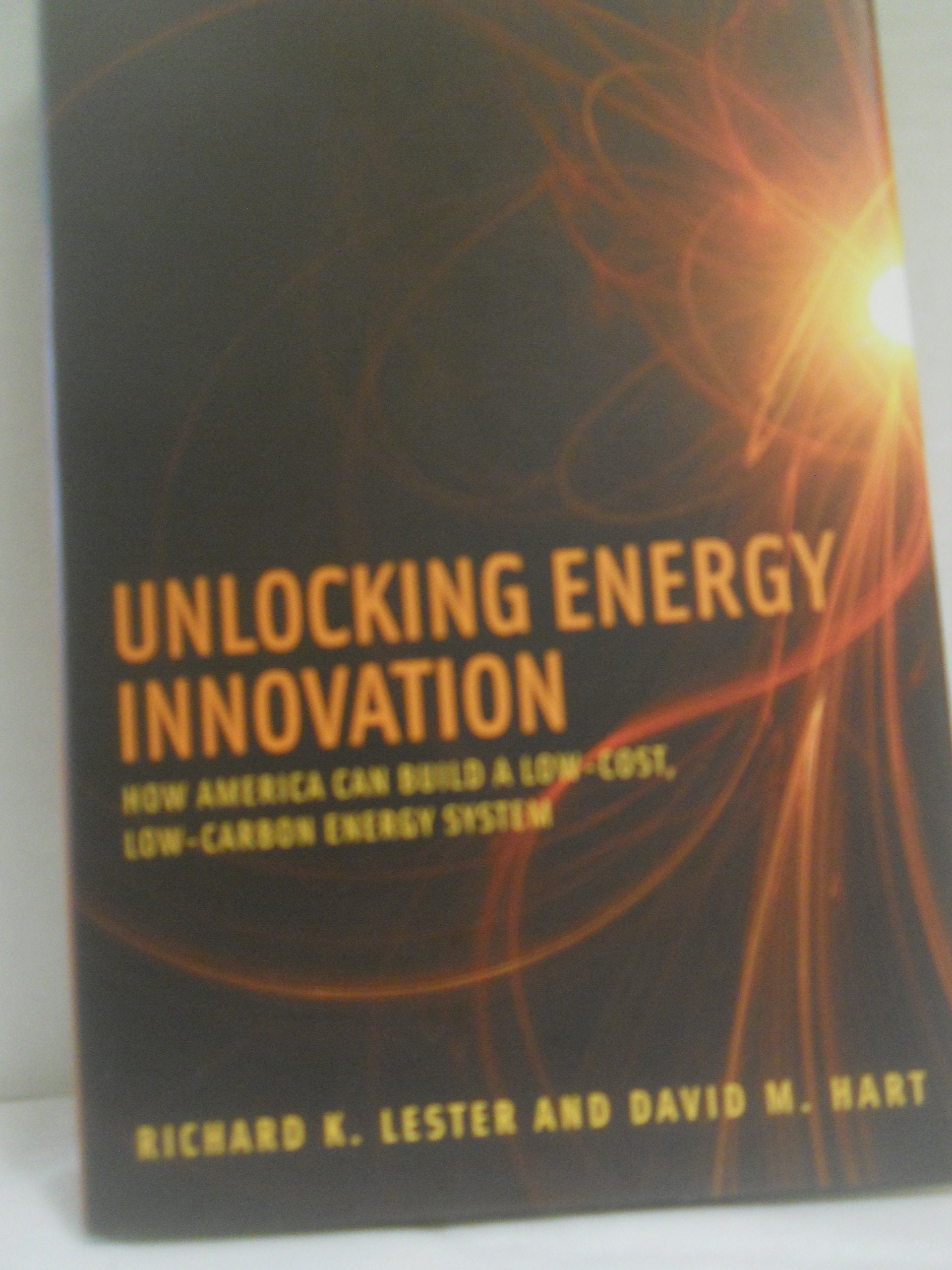 Unlocking Energy Innovation: How America Can Build a Low-Cost, Low-Carbon Energy System (Mit Press)
