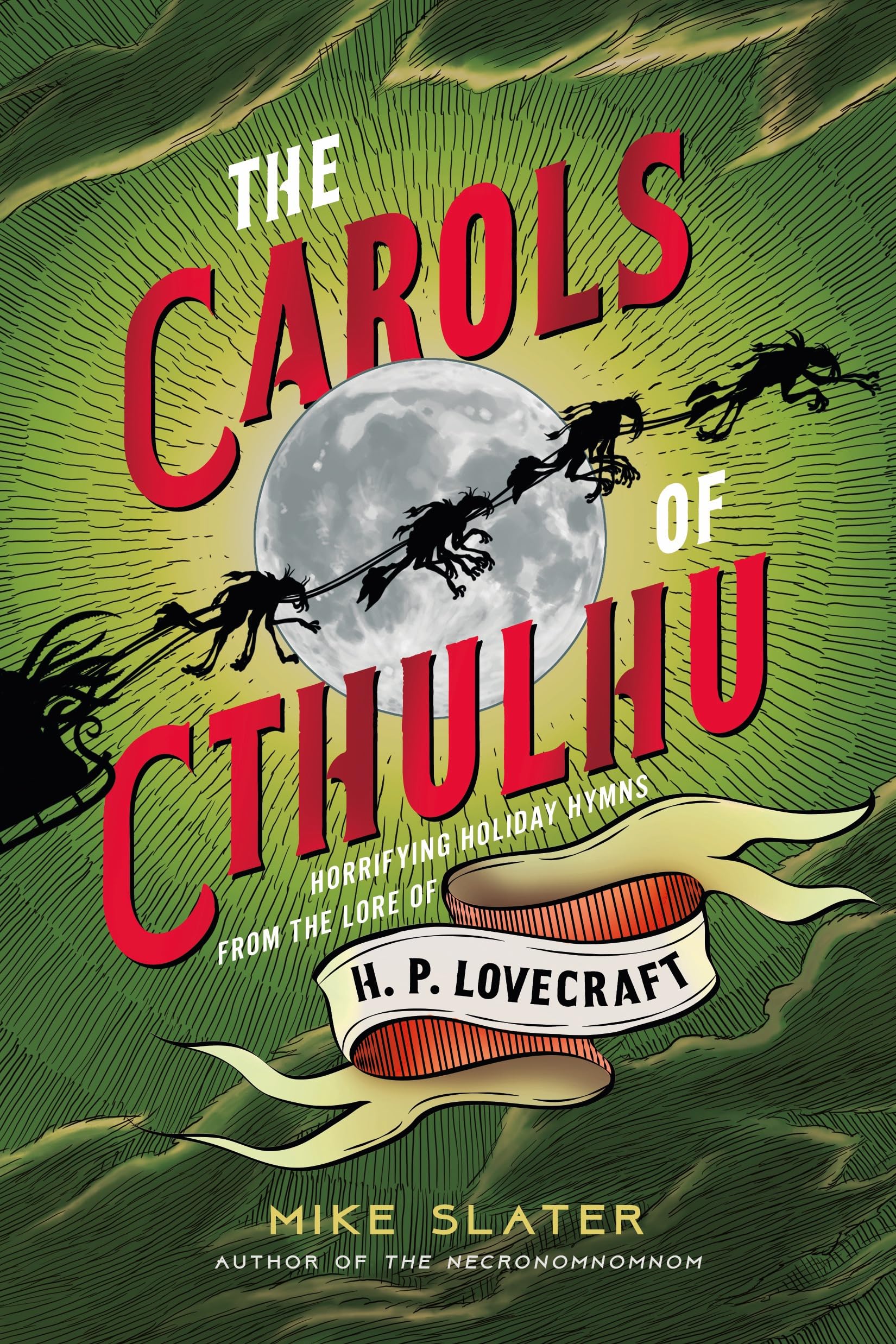 The Carols of Cthulhu: Horrifying Holiday Hymns from the Lore of H. P. Lovecraft