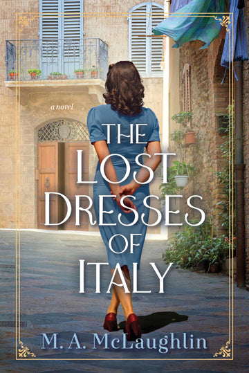 The Lost Dresses of Italy: A Novel