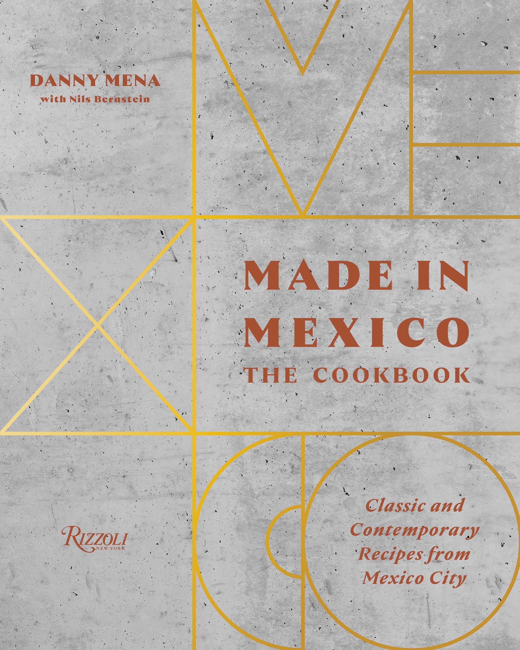 Made in Mexico: The Cookbook: Classic And Contemporary Recipes From Mexico City
