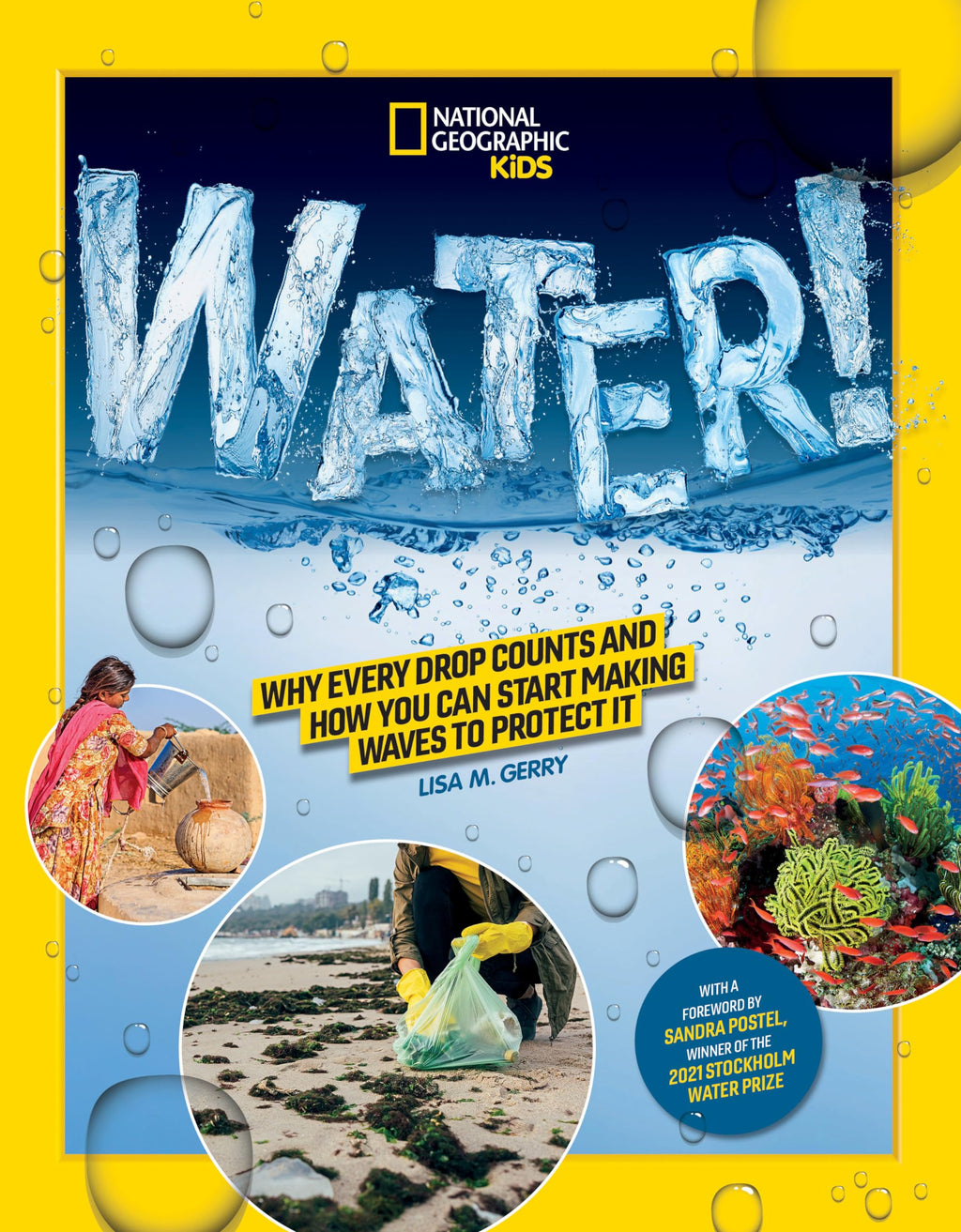 National Geographic Kids WATER!: Why every drop counts and how you can start making waves to protect it