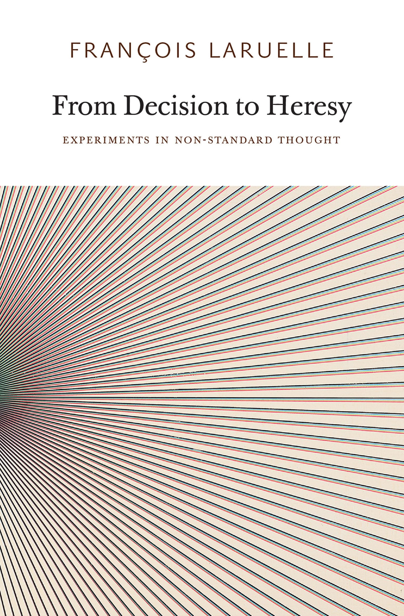 From Decision to Heresy: Experiments in Non-Standard Thought