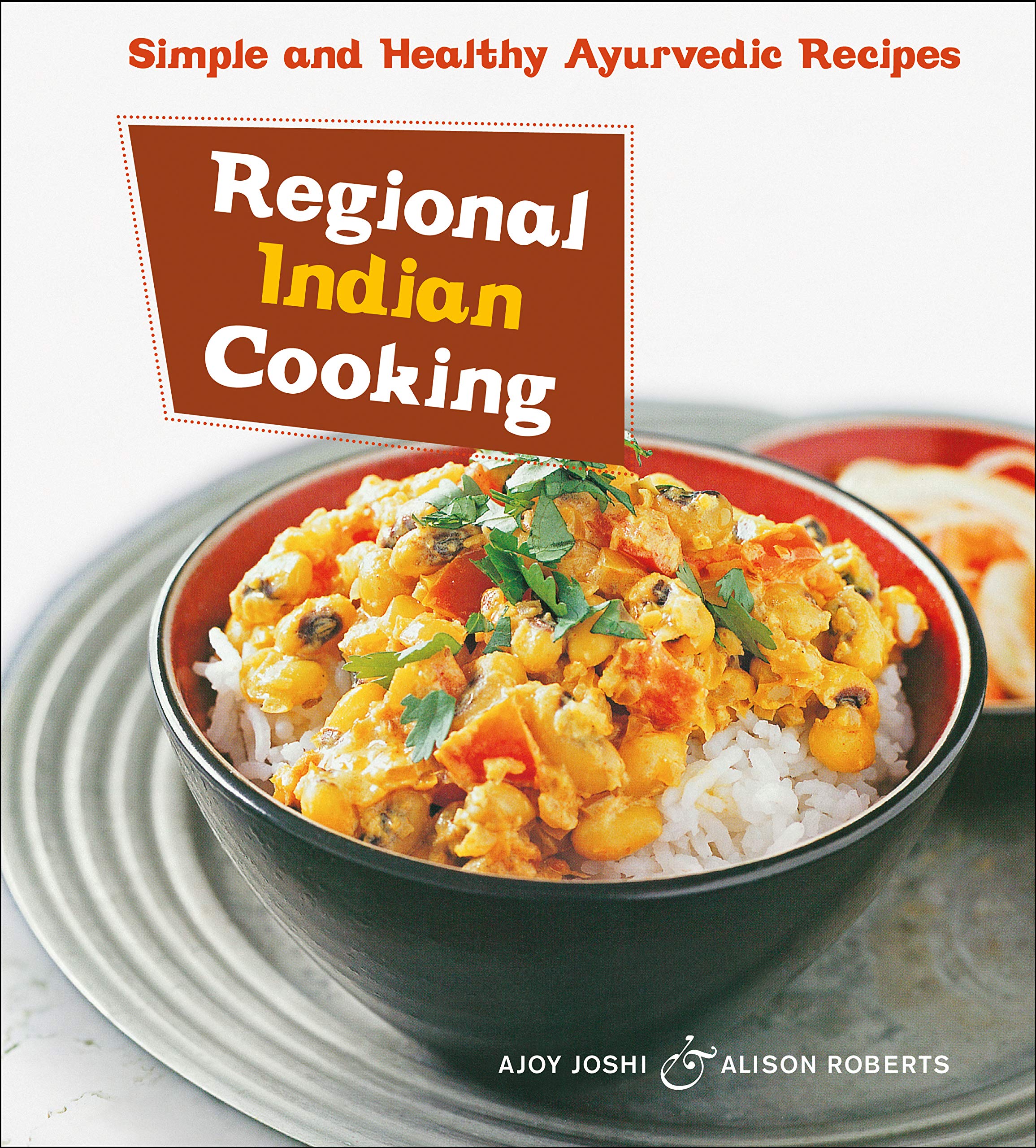 Regional Indian Cooking: Simple and Healthy Ayurvedic Recipes [Indian Cookbook, Over 100 Recipes] (Tuttle Specials)
