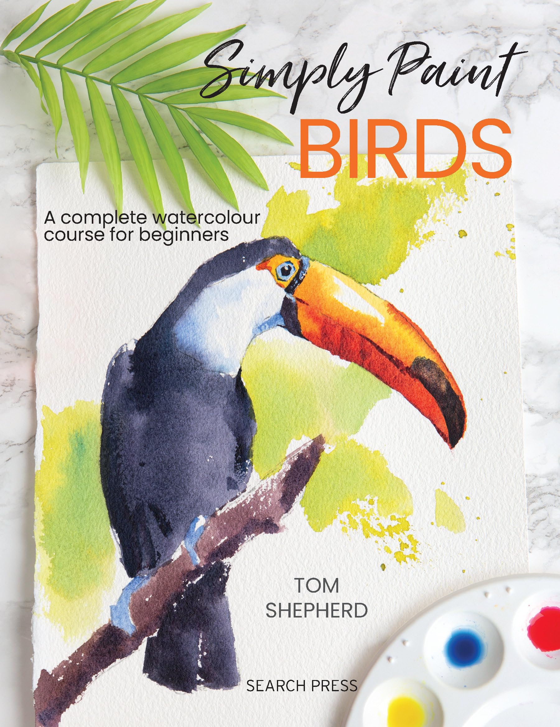 Simply Paint Birds: A complete watercolour course for beginners