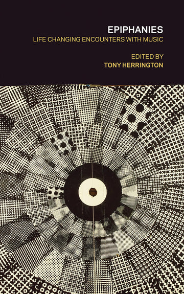 Epiphanies: Life-Changing Encounters with Music
