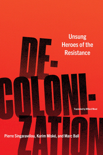 Decolonization: Unsung Heroes of the Resistance