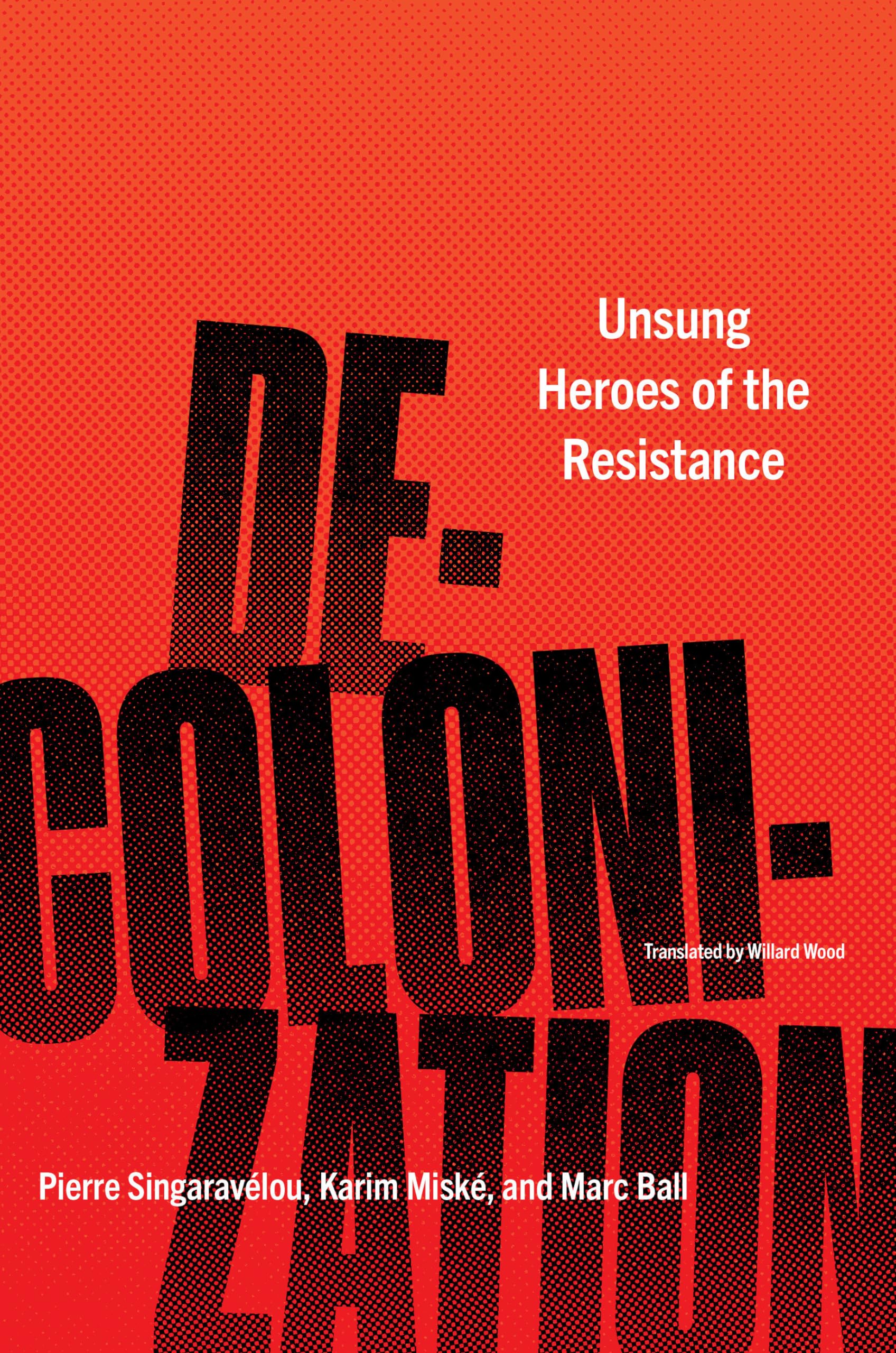 Decolonization: Unsung Heroes of the Resistance