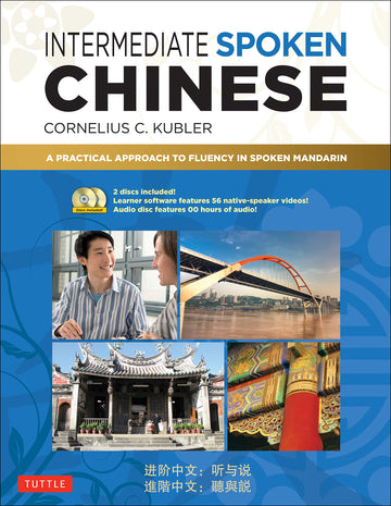Intermediate Spoken Chinese: A Practical Approach to Fluency in Spoken Mandarin (Audio & Video Included) (Tuttle Specials)