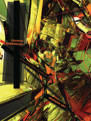 The Fourth Dimension and Non-Euclidean Geometry in Modern Art, revised edition (Leonardo)