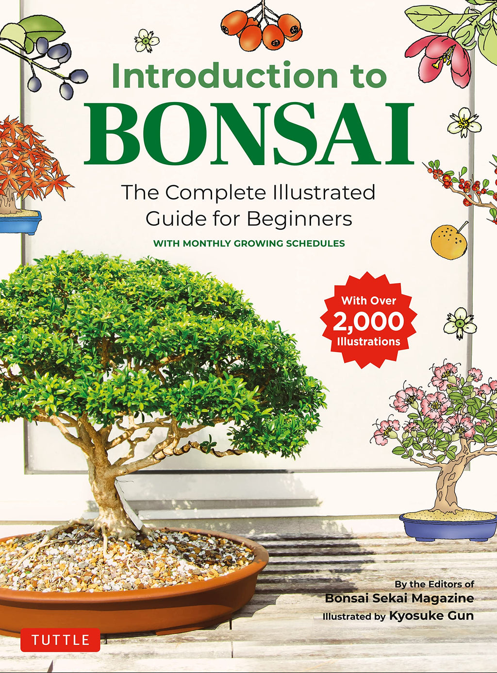 Introduction to Bonsai: The Complete Illustrated Guide for Beginners (with Monthly Growth Schedules and over 2,000 Illustrations)