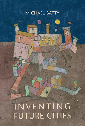 Inventing Future Cities (Mit Press)