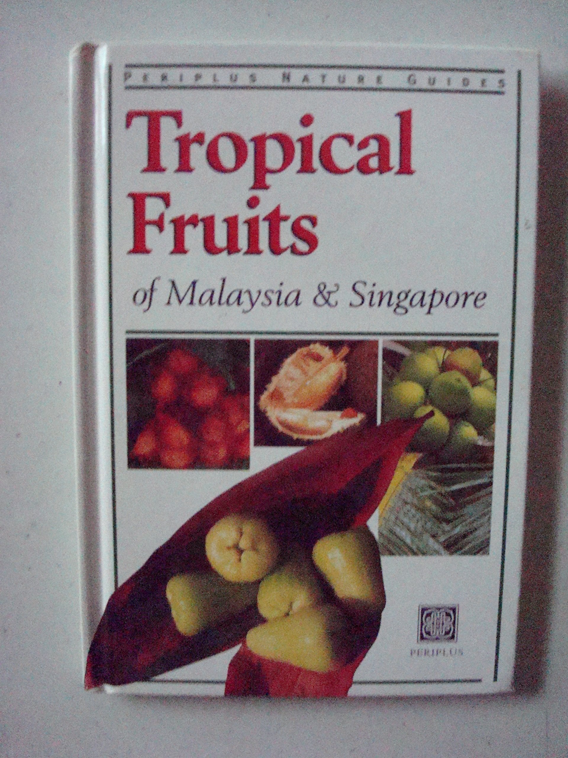 Tropical Fruits of Malaysia and Singapore