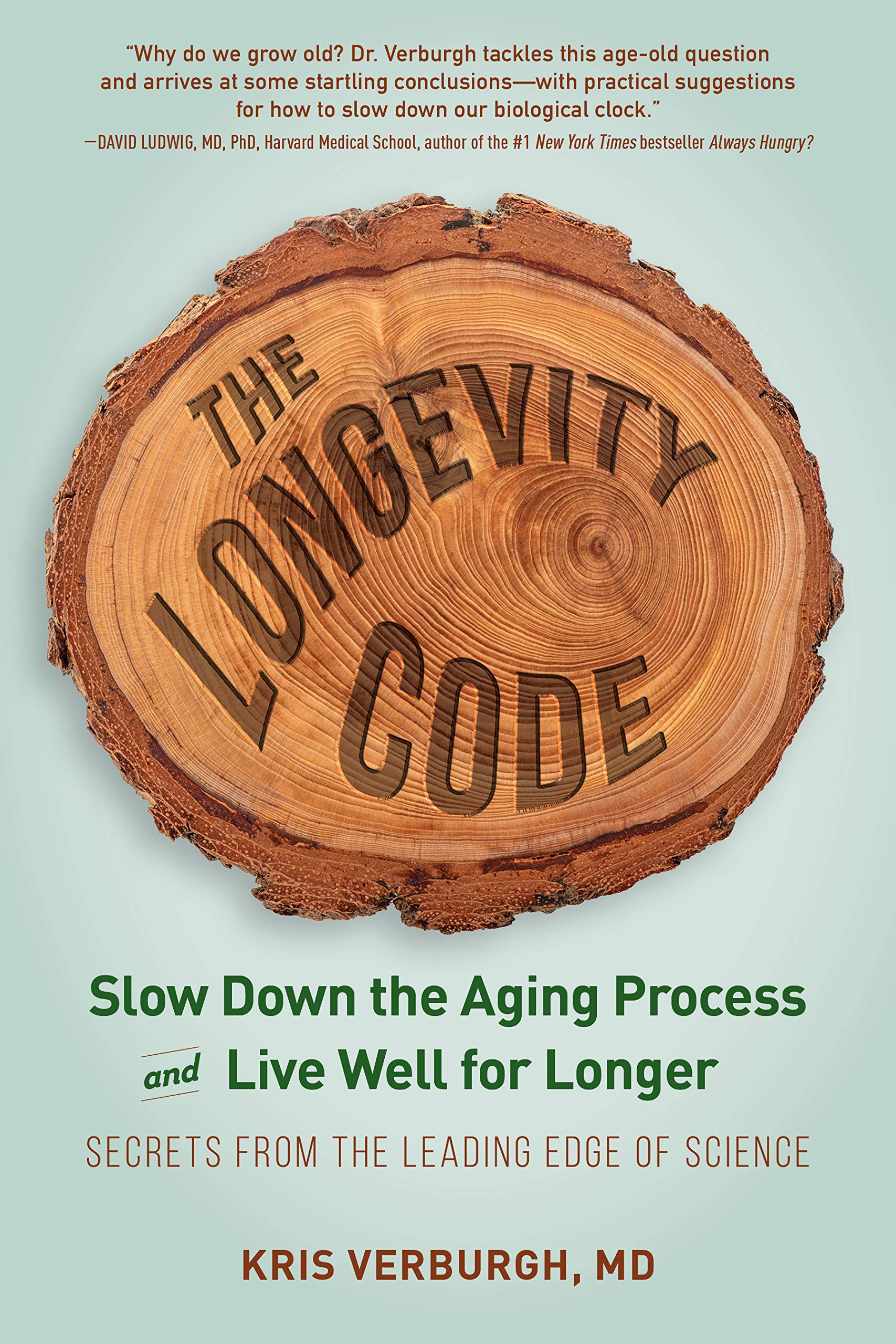 The Longevity Code: Slow Down the Aging Process and Live Well for Longer?Secrets from the Leading Edge of Science