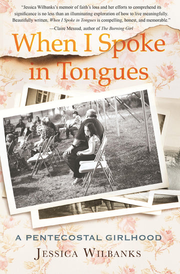 When I Spoke in Tongues: A Pentecostal Girlhood