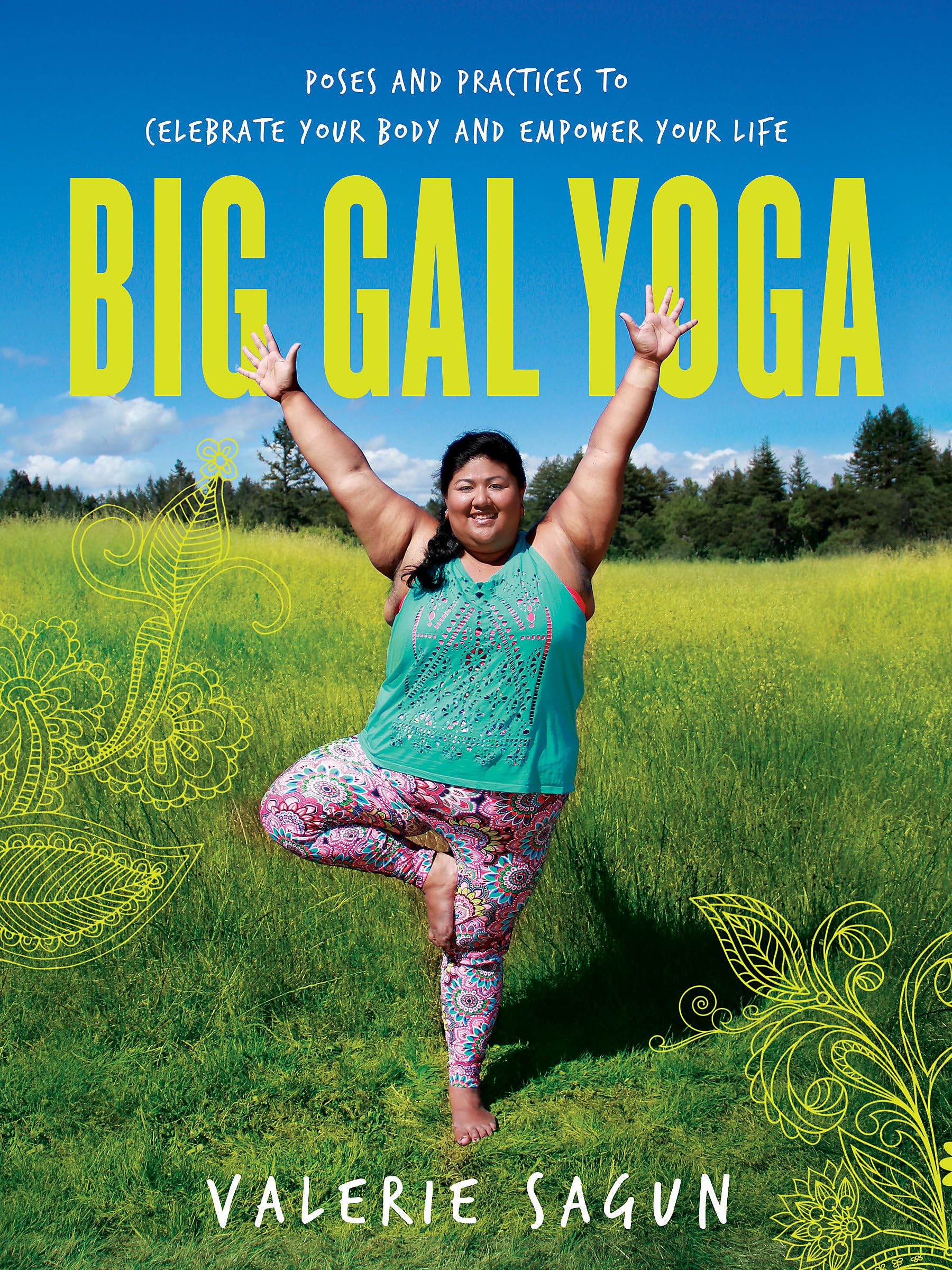 Big Gal Yoga: Poses and Practices to Celebrate Your Body and Empower Your Life