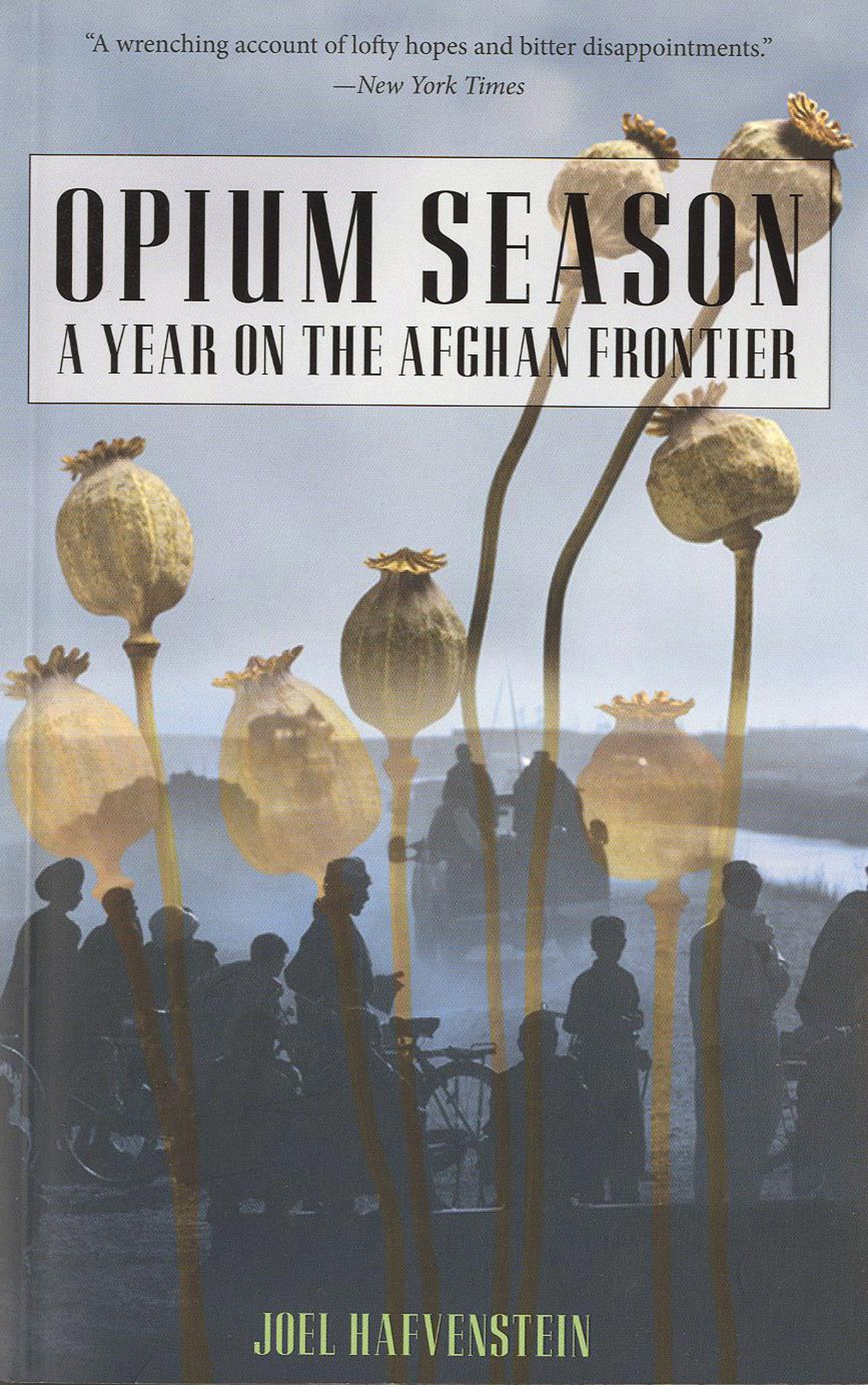 Opium Season: A Year On The Afghan Frontier