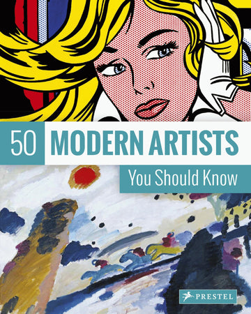 50 Modern Artists You Should Know (50 You Should Know)