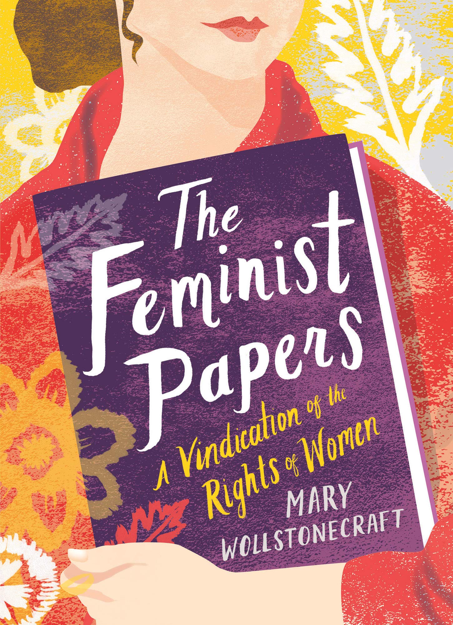 The Feminist Papers: A Vindication of the Rights of Women (Women's Voices)