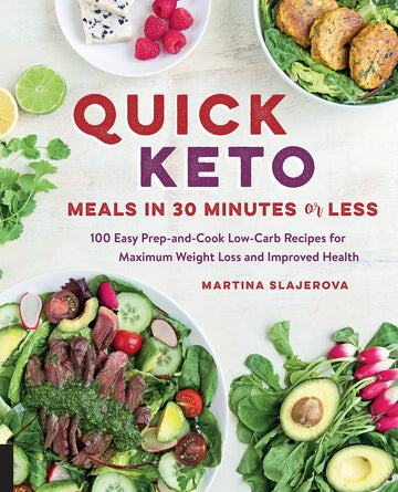 Quick Keto Meals in 30 Minutes or Less: 100 Easy Prep-and-Cook Low-Carb Recipes for Maximum Weight Loss and Improved Health (Volume 3) (Keto for Your Life, 3)