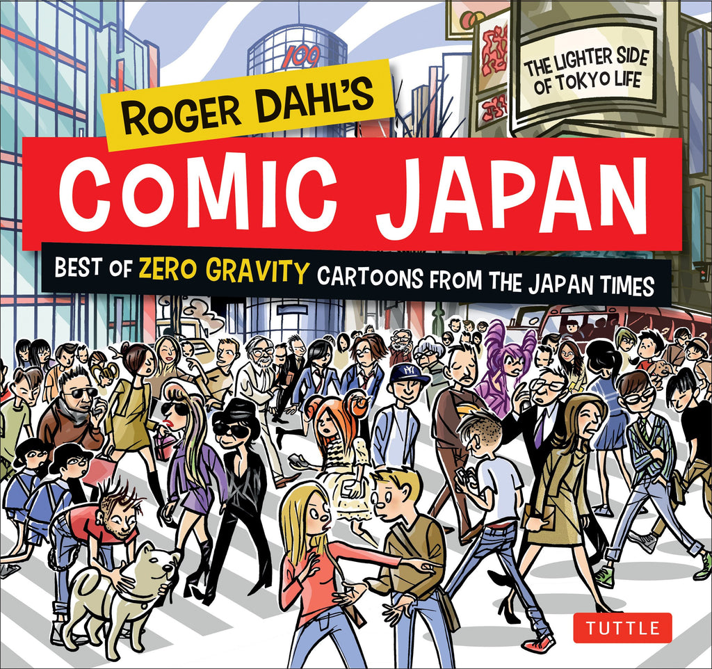 Roger Dahl's Comic Japan: Best of Zero Gravity Cartoons from The Japan Times-The Lighter Side of Tokyo Life