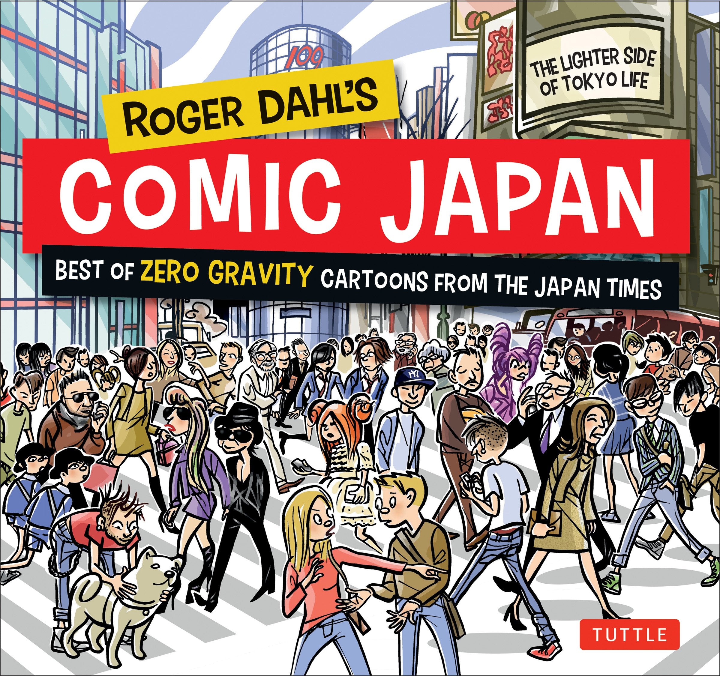 Roger Dahl's Comic Japan: Best of Zero Gravity Cartoons from The Japan Times-The Lighter Side of Tokyo Life
