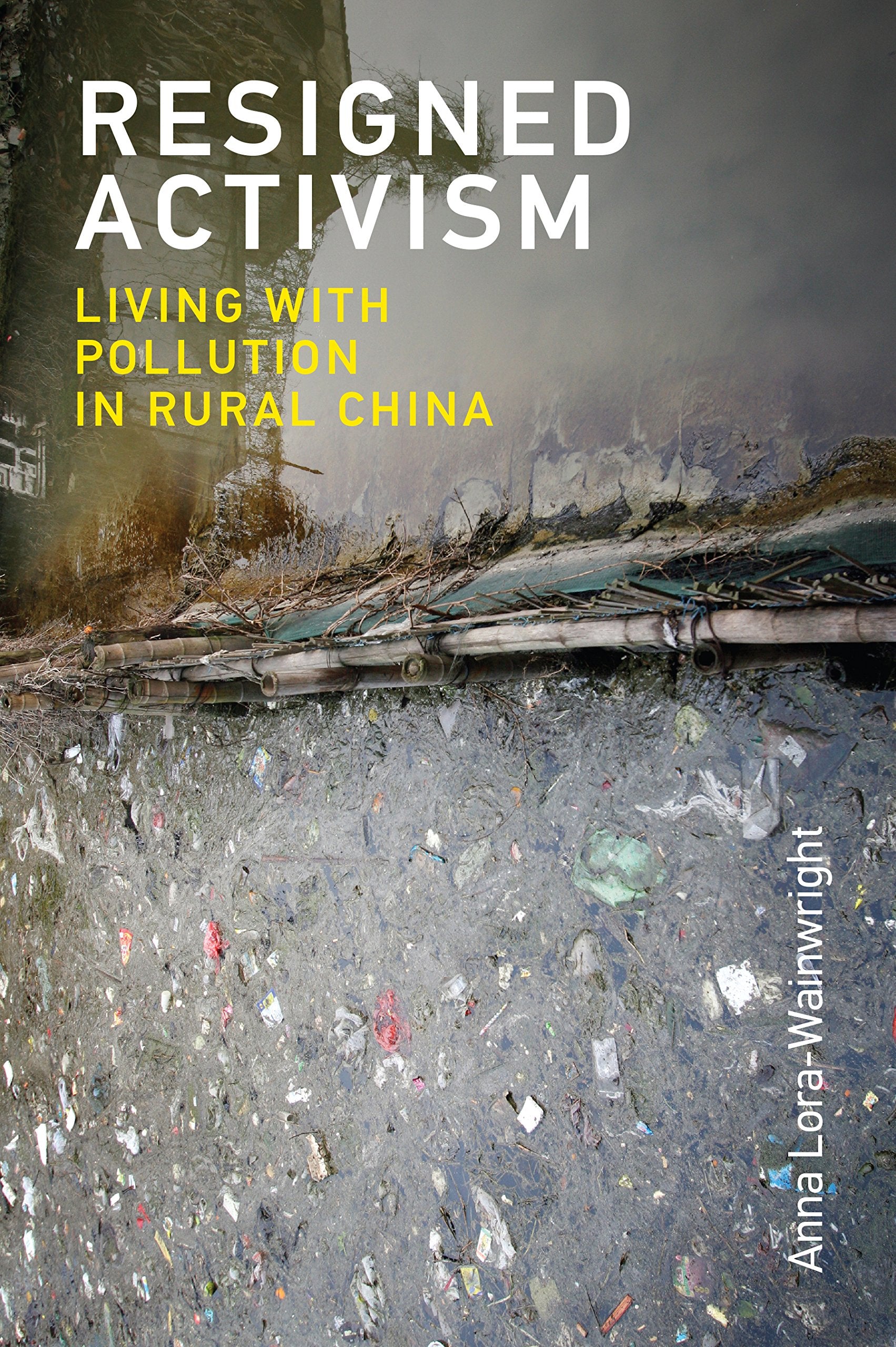 Resigned Activism: Living With Pollution in Rural China (Urban and Industrial Environments)