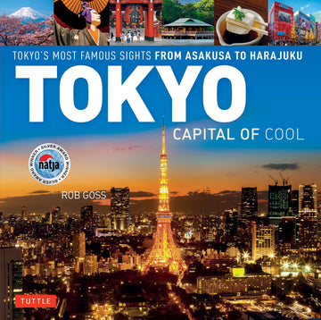 Tokyo - Capital of Cool: Tokyo's Most Famous Sights from Asakusa to Harajuku (Tuttle Specials)