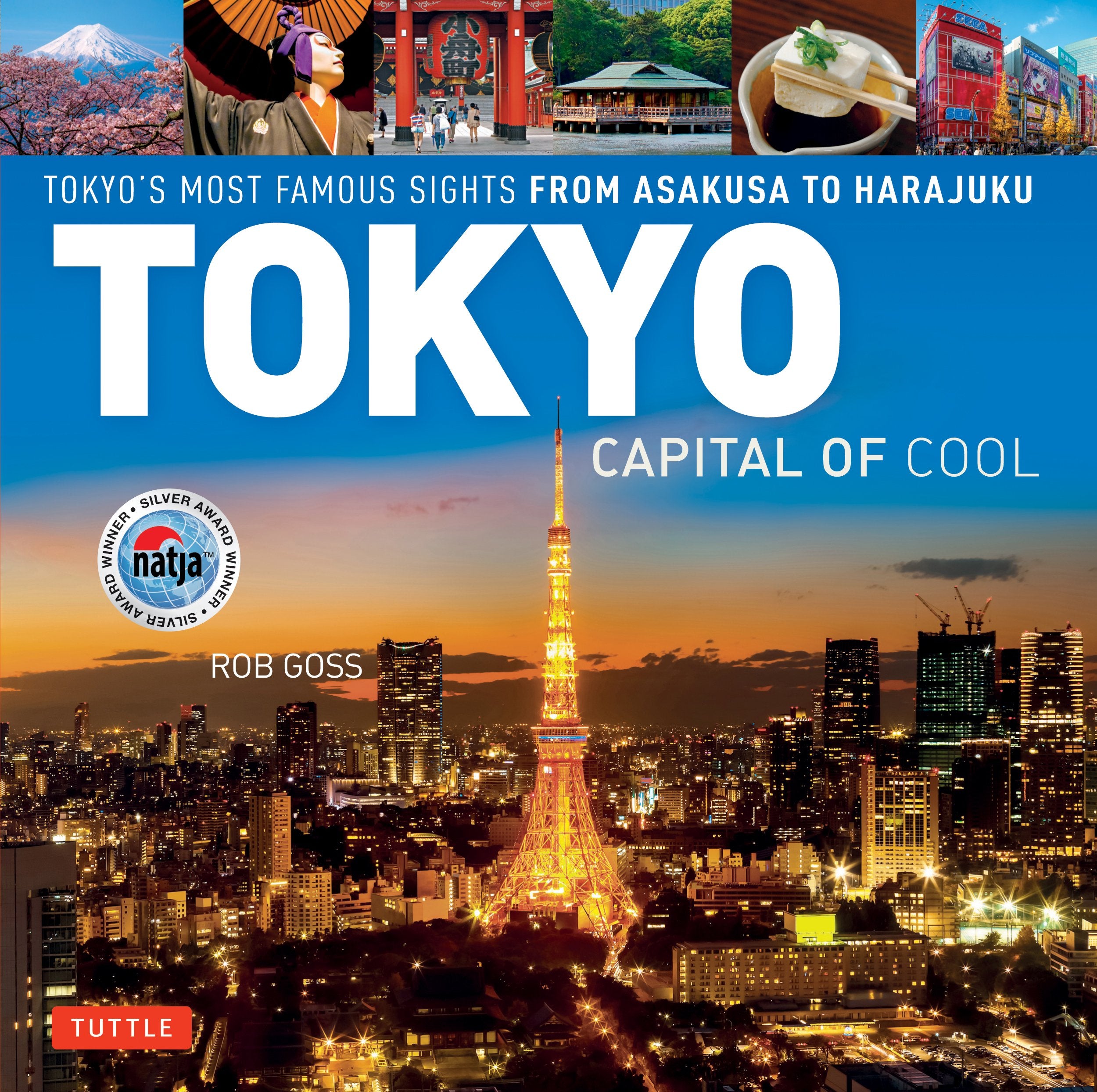 Tokyo - Capital of Cool: Tokyo's Most Famous Sights from Asakusa to Harajuku (Tuttle Specials)