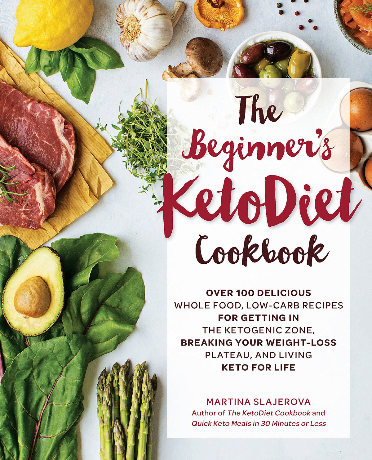 The Beginner's KetoDiet Cookbook: Over 100 Delicious Whole Food, Low-Carb Recipes for Getting in the Ketogenic Zone, Breaking Your Weight-Loss ... for Life (Volume 6) (Keto for Your Life, 6)