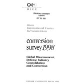 Conversion Survey 1998: Global Disarmament, Defense Industry Consolidation and Conversion